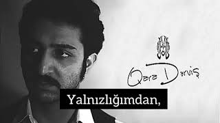 Qara Dərviş - Yorğun (lyrics/sözləri) Resimi