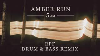AMBER RUN - 5AM (RPF DRUM & BASS REMIX)