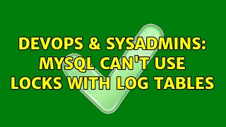 Celebrity DevOps & SysAdmins: MySQL can't use locks with log tables Net Worth