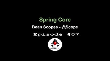 Spring Core - Episode 07 - Bean Scopes (@Scope) - Singleton & Prototype Beans and Custom Bean Scopes