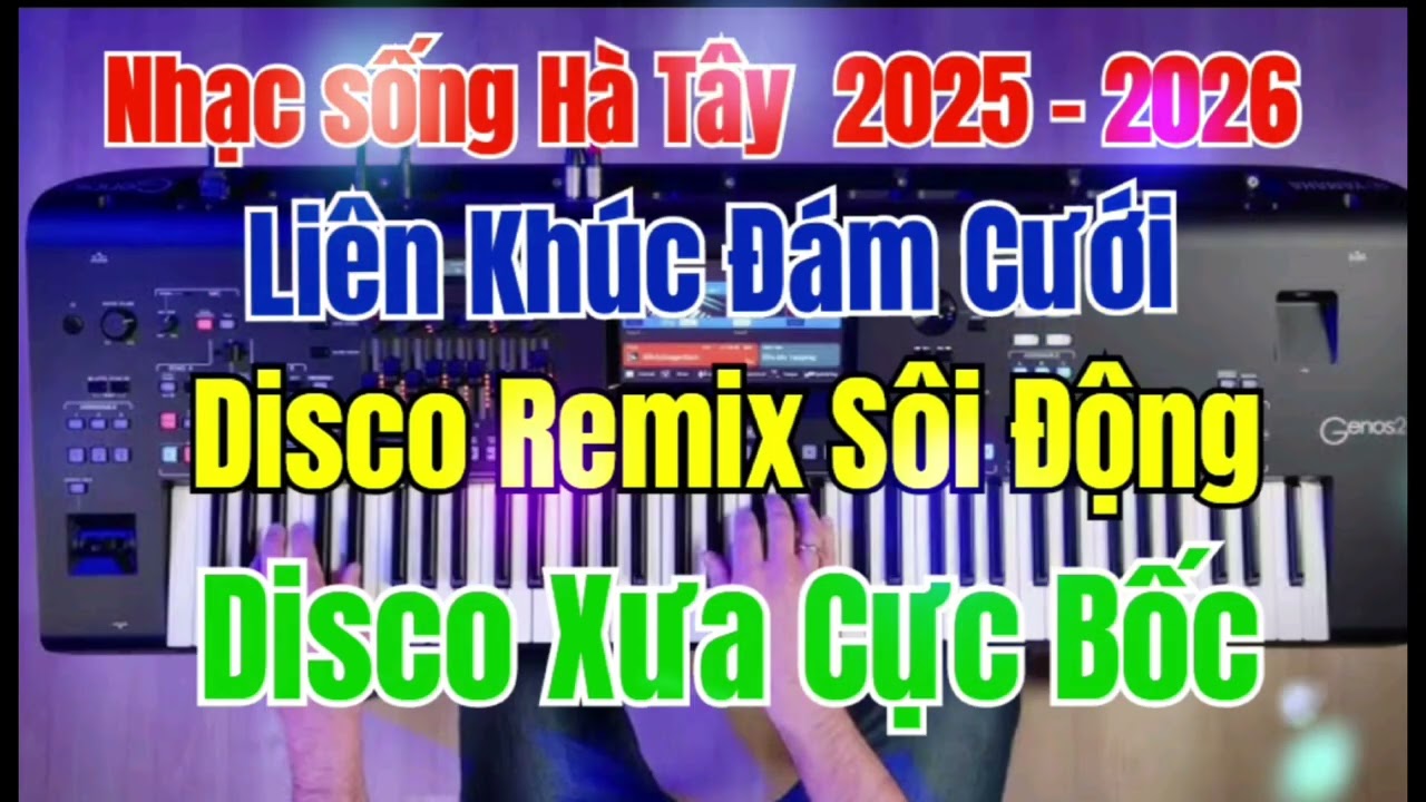 Nhạc sống Hà Tây 2026 | Nhạc sống Đám Cưới Disco Remix Cực Hay | Disco Xưa Cực Bốc 