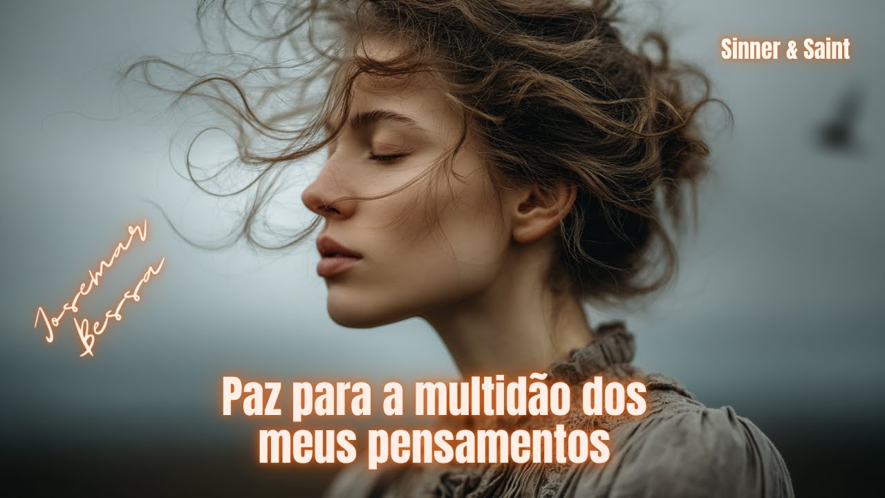 Paz para a multidão dos meus Pensamentos | Sinner & Saint | #sabedoriadivina