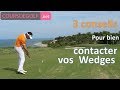 3 conseils pour bien contacter vos wedges  cours de golf par renaud poupard