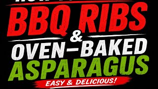 Brown Sugar BBQ Ribs + Lemon Pepper Asparagus