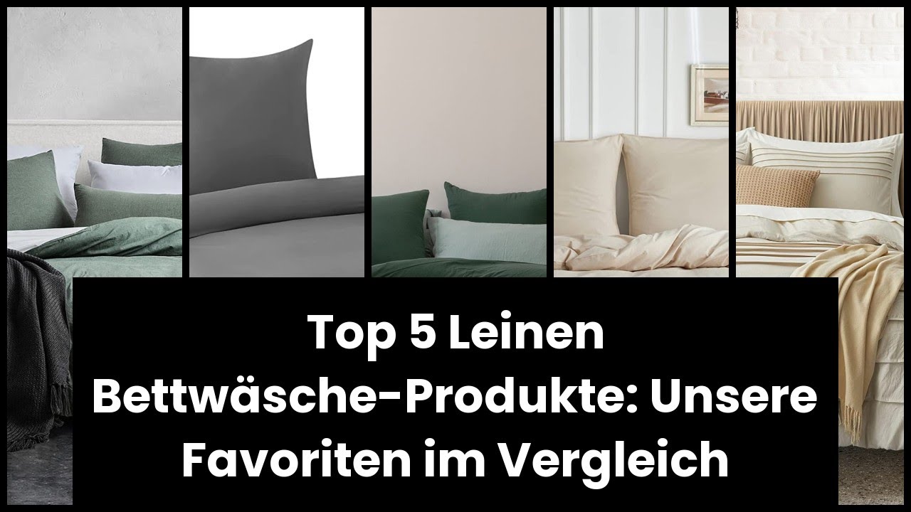 【BETTWÄSCHE LEINEN】Top 5 Leinen Bettwäsche-Produkte: Unsere Favoriten im Vergleich ✅