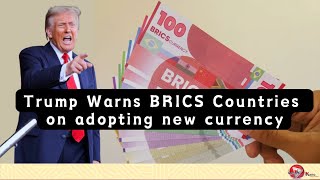 Full Trump Threatens 100% Tariff on BRICS countries if they pursue creating New BRICS Currency News
