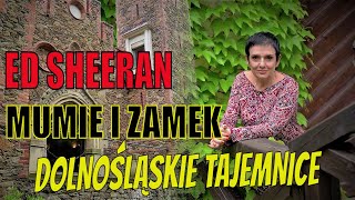 Dolnośląskie Tajemnice #61. Ed Sheeran, mumie i zamek.Opowiada Joanna #Lamparska