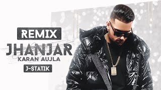 J-Statik (Remix)  Jhanjer - Karan Aujla  I Latest Punjabi Songs 2020