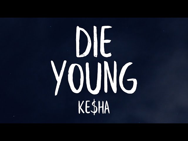 Kesha - Die Young (Lyrics) class=