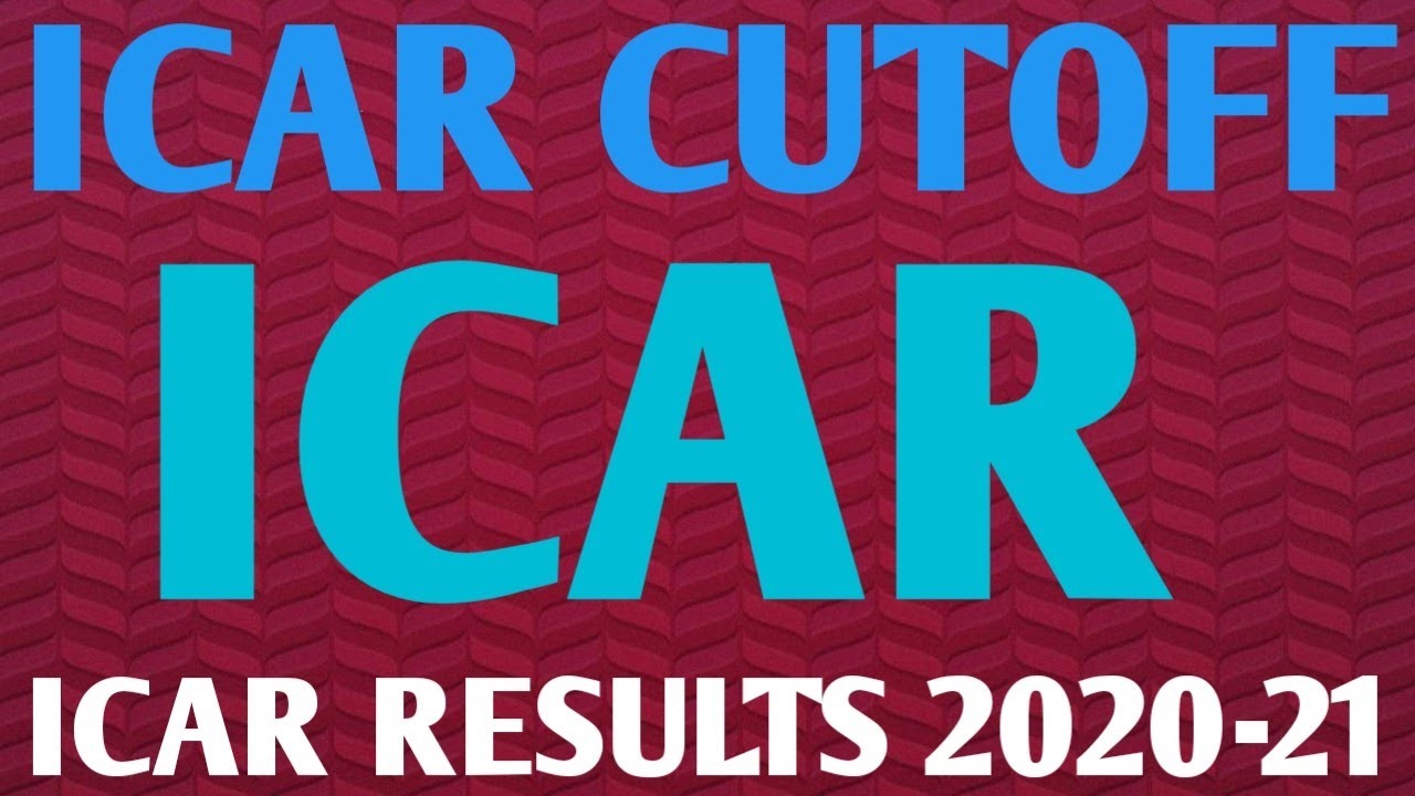 ICAR CUTOFF MARKS ICAR RESULTS CUTOFF MARKS ICAR 2020-21 ICAR AGRICULTURE RESEARCH ICAR 2020-21