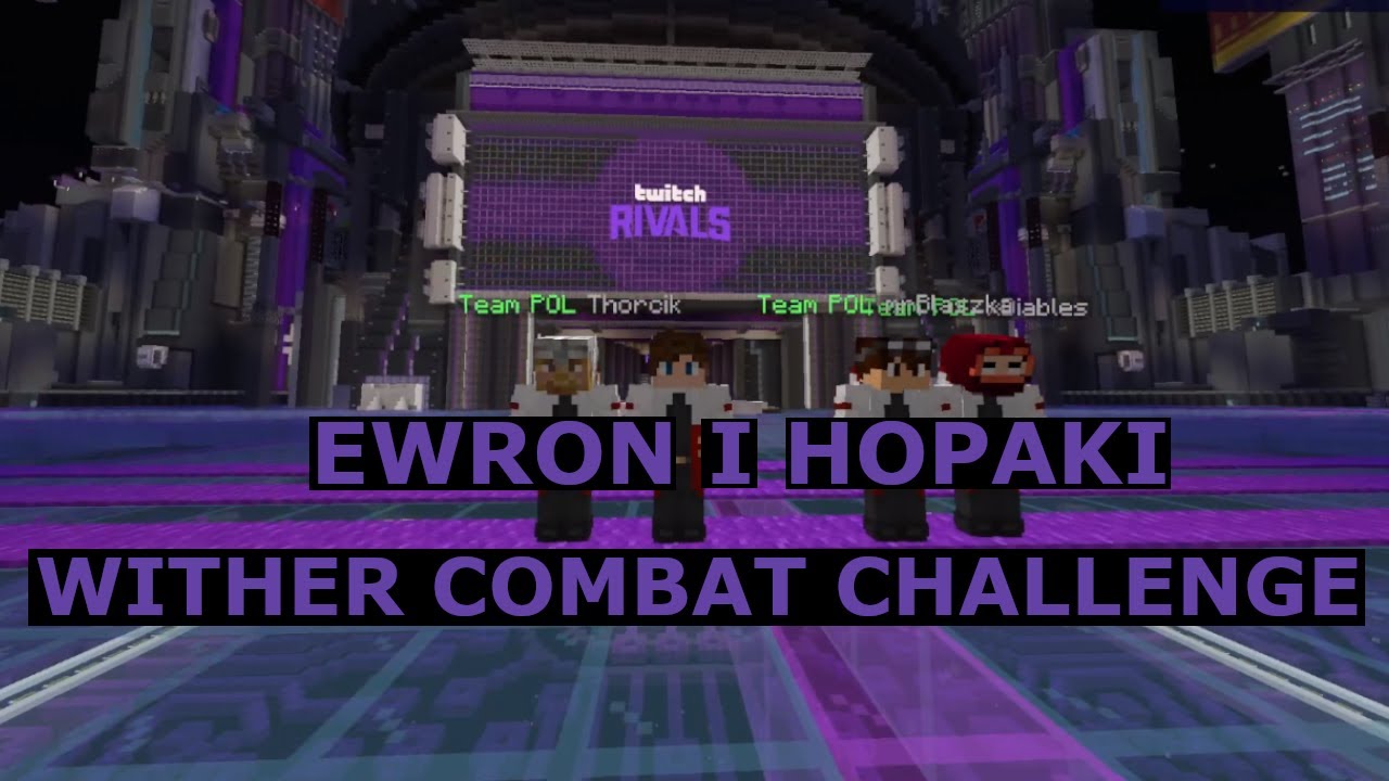 HOPAKI na TWITCH RIVALS Minecraft - Wither Combat Challenge (Ewron, Thorek, Blaszka, Diables)