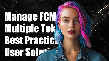 Managing Multiple Firebase FCM Tokens for Users: Best Practices and Solutions