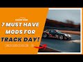 7 BEST Beginner Car Mods For Track Day! (MUST HAVE)