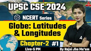 NCERT 6th Class Geography CHAPTER 2 GLOBE:LATITUDES & LONGITUDES | NCERT Series FOR UPSC CSE 2024