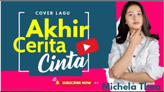 AKHIR CERITA CINTA (GLENN FREDLY)   Lirik Lagu ⚡Cover By MICHELA THEA
