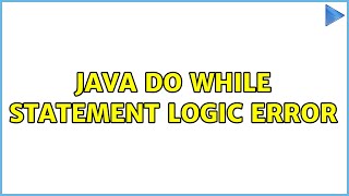 Java Do While statement logic error (3 Solutions!!)