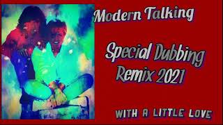 Modern Talking - With A Little Love (Special Dubbing Remix 2021)