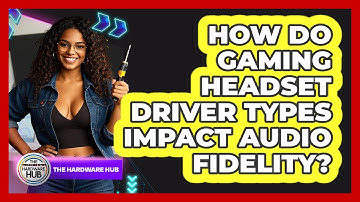 How Do Gaming Headset Driver Types Impact Audio Fidelity? - The Hardware Hub