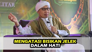 Mengatasi Bisikan Jelek dalam Hati - Buya Yahya