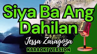 SIYA BA ANG DAHILAN - Jessa Zaragoza (Karaoke)