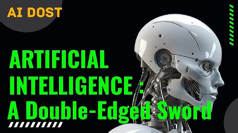 AI: A Double-Edged Sword