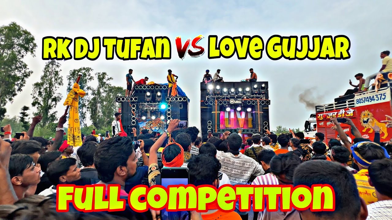 Love Gujjar Vs RK dj Tufan || Full Competition 