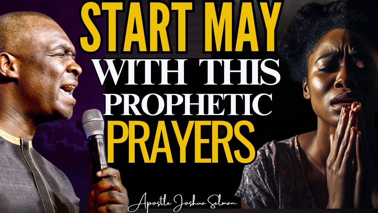 Command The Month Of May With This Powerful Prayer | Apostle Joshua ...