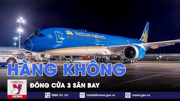 Hàng không đóng cửa 3 sân bay để tránh cơn bão số 1 - VNEWS