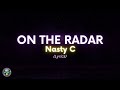 Nasty C "On the Radar" Freestyle Lyrics