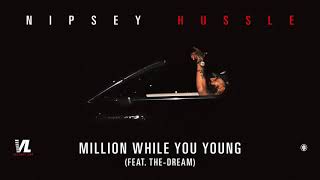 Million While You Young feat The-Dream - Nipsey Hussle, Victory Lap [ Audio]