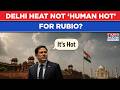 Rubio Jokes About Delhi Heat - This Not Human Hot For Trump Aide As Severe Heatwave Grips India