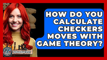 How Do You Calculate Checkers Moves With Game Theory? - The Board Game Xpert