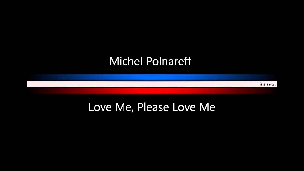 michel polnareff love me please love me