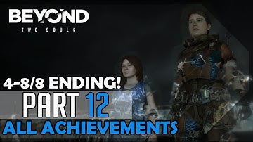 Beyond: Two Souls (All Achievements) – 100% Platinum Walkthrough #12 ENDING (4-8/8) - All Endings...