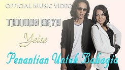 Thomas Arya & Yelse - Penantian Untuk Bahagia [Official Music Video HD]  - Durasi: 5:42. 