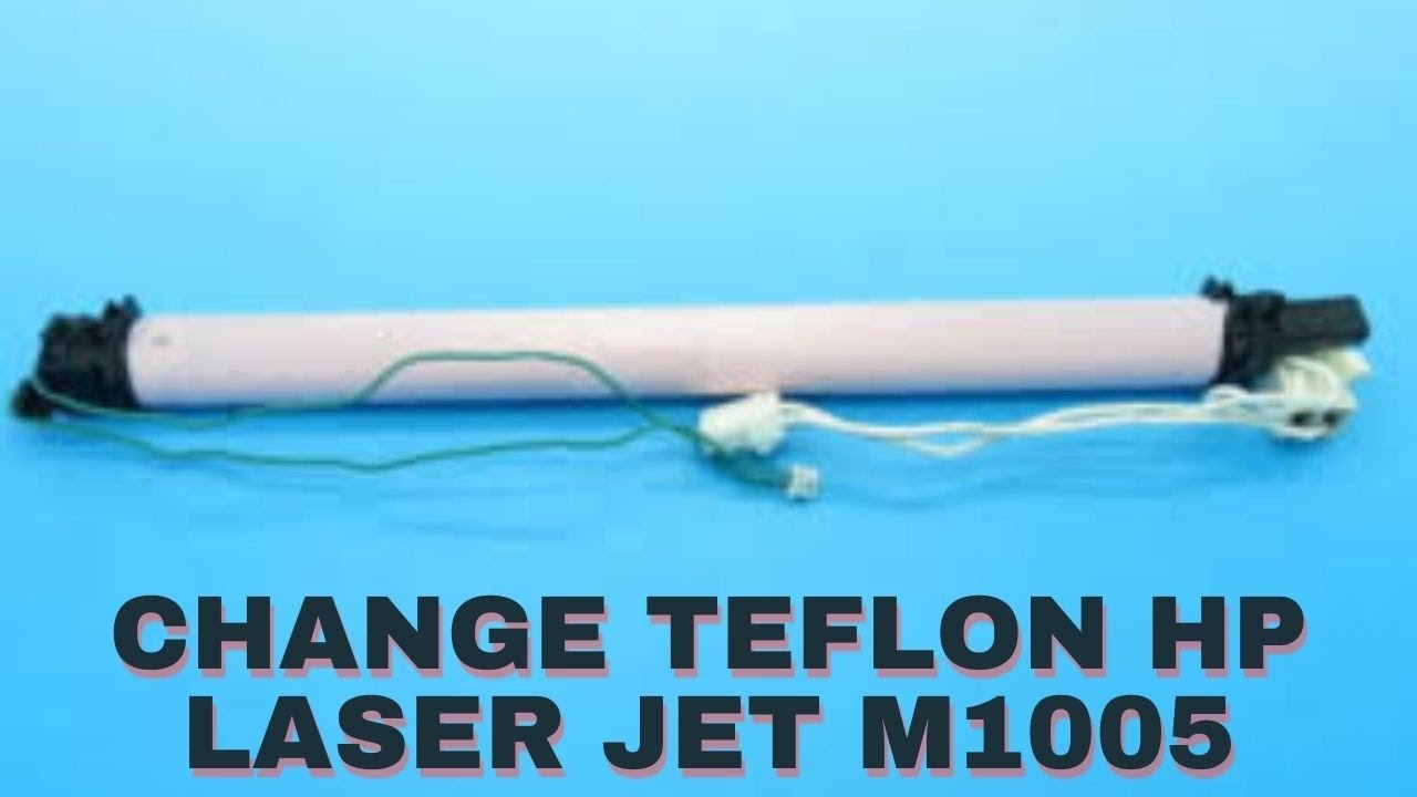 HP Laserjet M1005 Change Teflon - YouTube