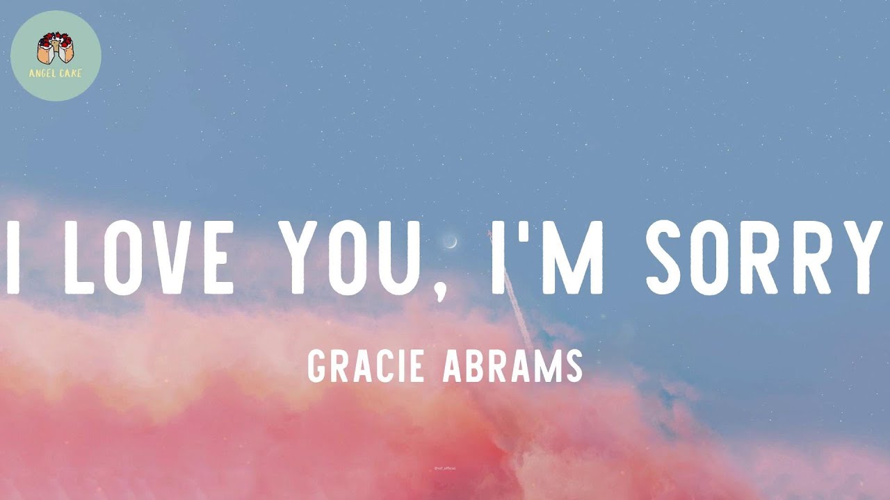Gracie Abrams - I Love You, I'm Sorry (lyrics) - YouTube
