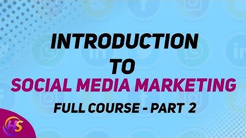 Introduction to Social Media Marketing | Digital Marketing Series | Part- 2 | Full DM Couse
