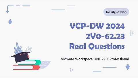 VCP-DW 2024 2V0-62.23 Exam Questions - VMware Workspace ONE 22.X Professional