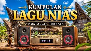 Lagu Nias Nostalgia Nonstop 1 Jam | Lagu Pilihan Terbaik Sepanjang Masa | Kumpulan Lagu Nias