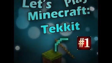 Tekkit Lets Play Episode 1 - Getting Started