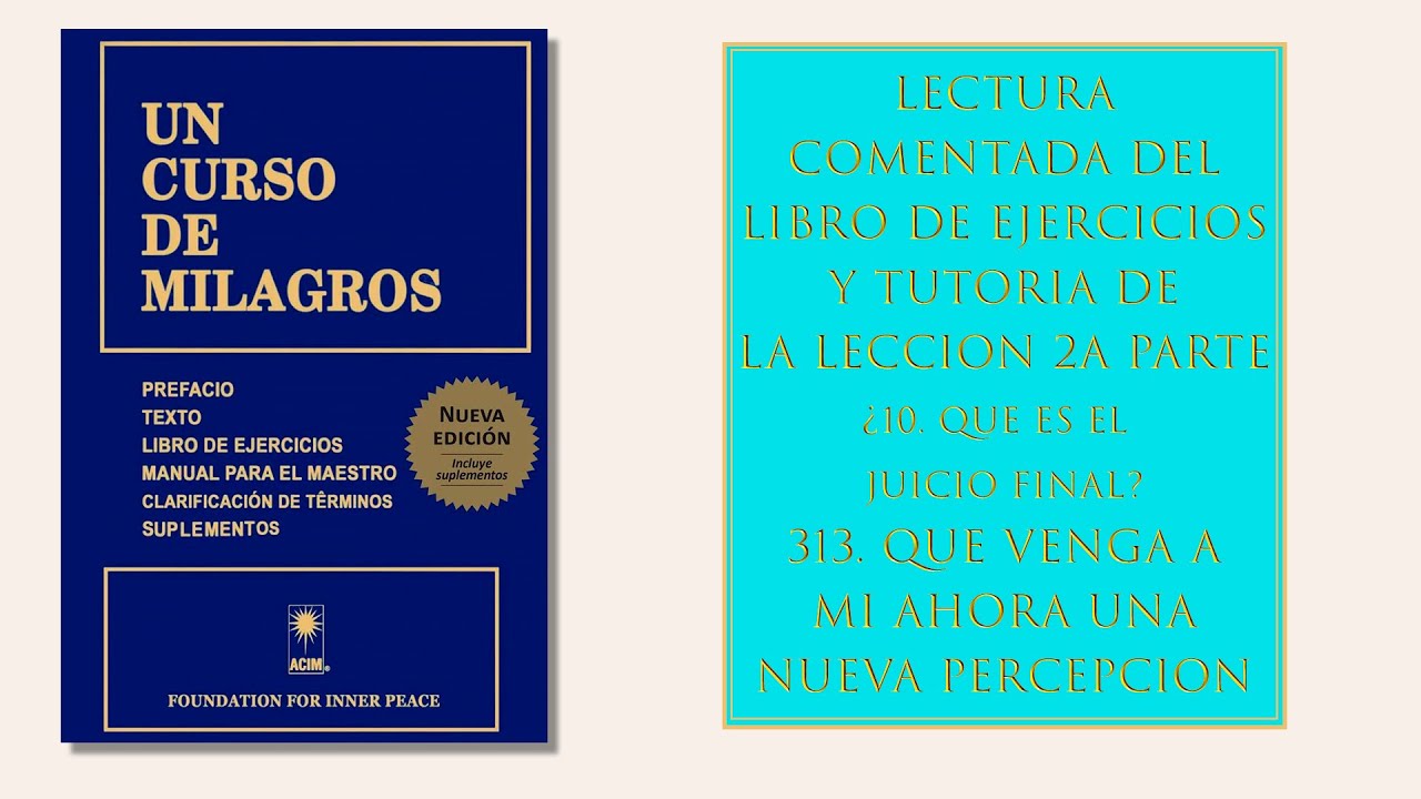 Libro ejercicios. Lección 313. Que venga a mí ahora una nueva percepción