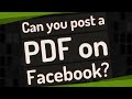 Can you post a PDF on Facebook?