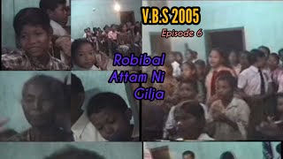 V.B.S 2005 Last Episode (Robibal Attam Ni Gilja)