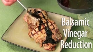 Balsamic Vinegar Reduction Recipe - How to Make Balsamic Reduction