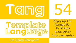 Tang: Applying The Ranged For To Strings (And Other Improvements) - Episode 54