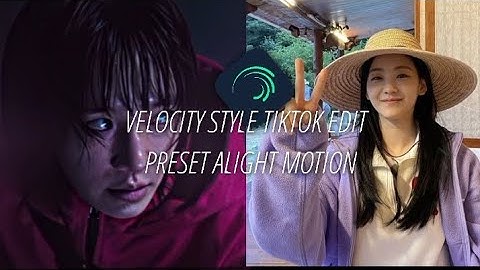VELOCITY STYLE TIKTOK EDIT | PRESET ALIGHT MOTION