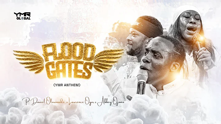 FLOODGATES (YMR THEME SONG) P. DANIEL ft Lawrence Oyor x Abbey Ojomu - OFFICIAL MUSIC VIDEO