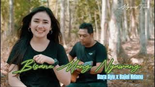 Bisane Mung Nyawang Cover Dara Ayu x Bajol Ndanu