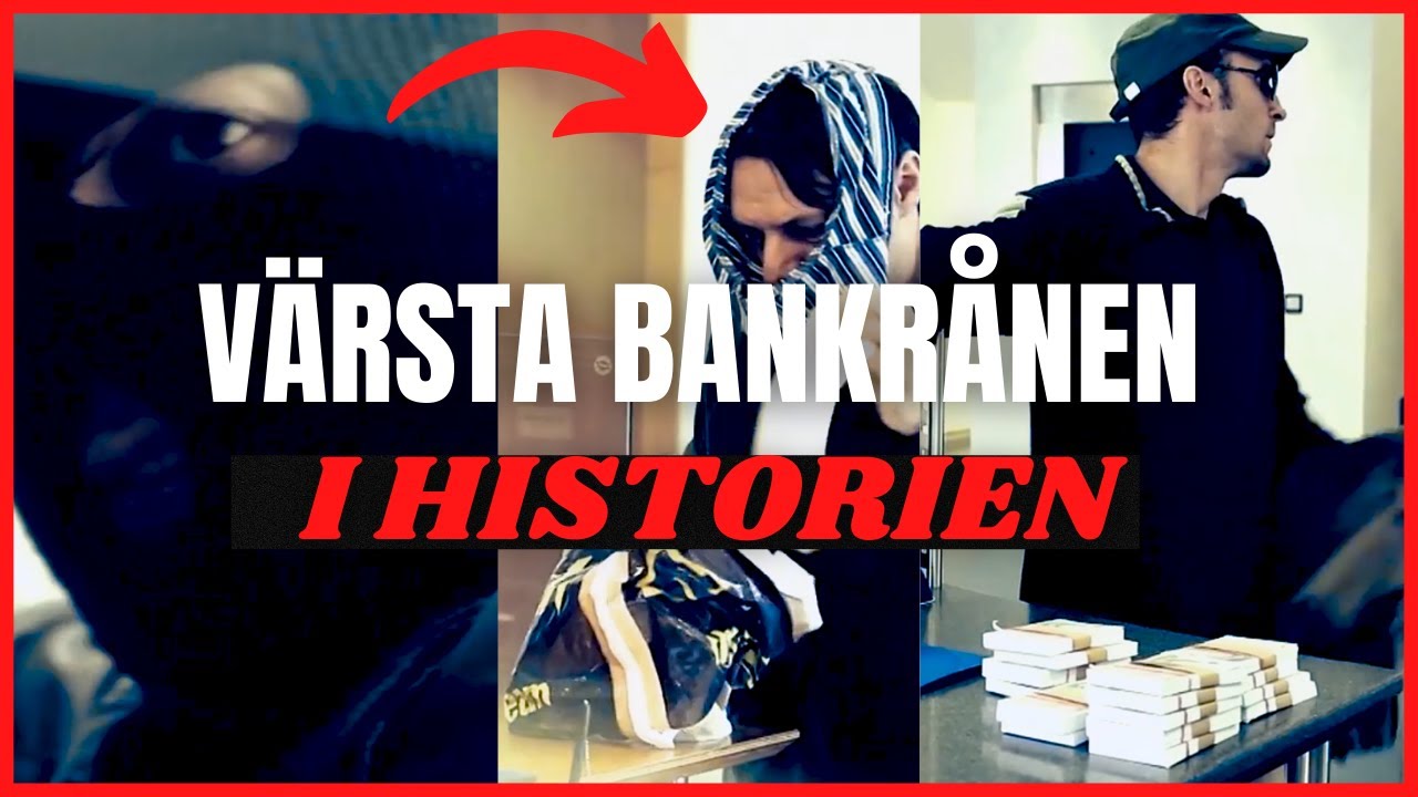 VÄRSTA BANKRÅNEN I HISTORIEN